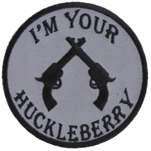 I'm Your Huckleberry Pistols Iron on Novelty Patch