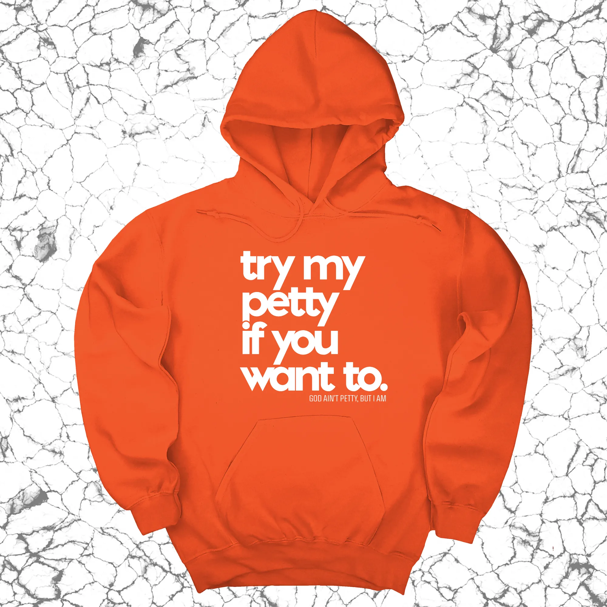 Try my petty if you want to Unisex Hoodie