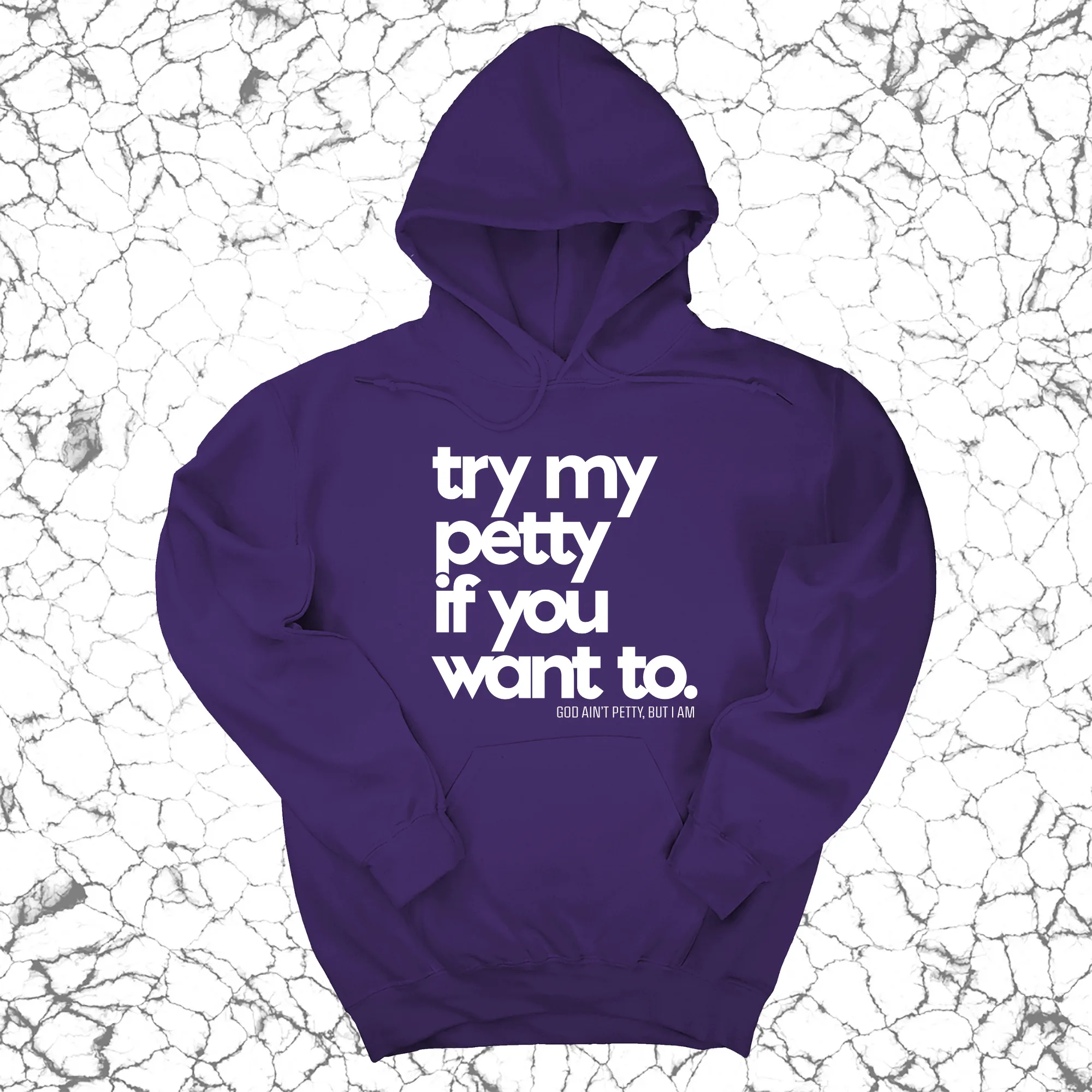 Try my petty if you want to Unisex Hoodie