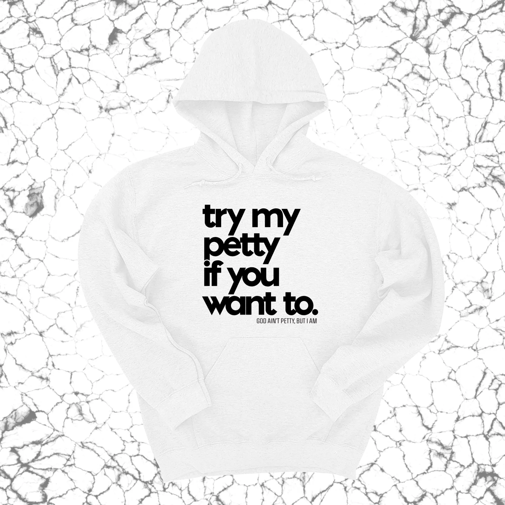 Try my petty if you want to Unisex Hoodie